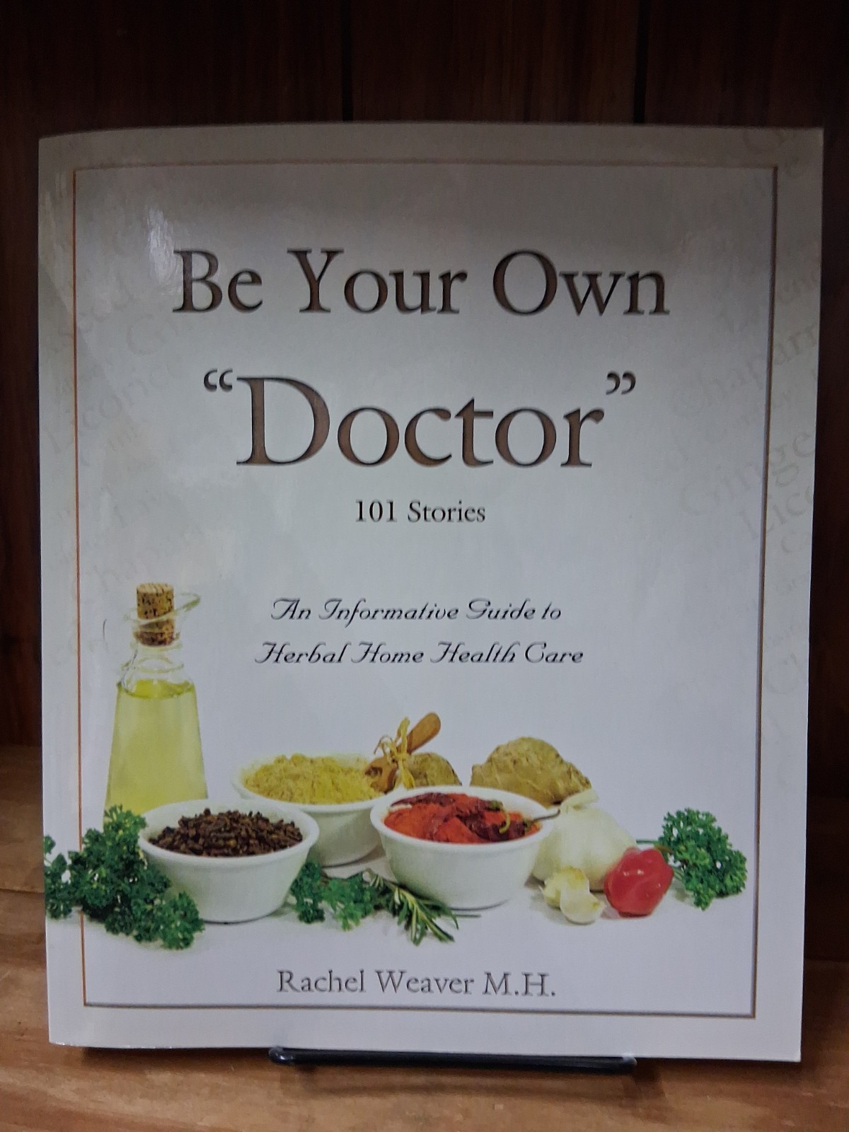 Be Your Own Doctor : An Informative Guide to Herbal Home Health Care