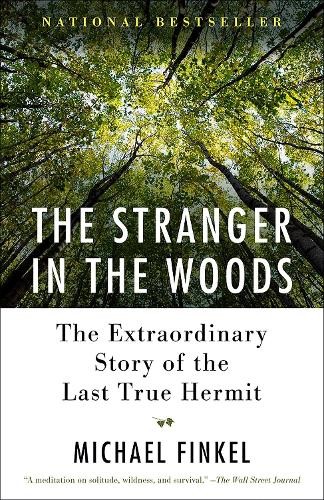 Michael Finkel The Stranger in the Woods (Paperback)