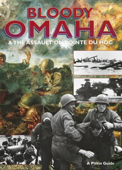 Bloody Omaha : And the Assault on Pointe du Hoc Paperback William