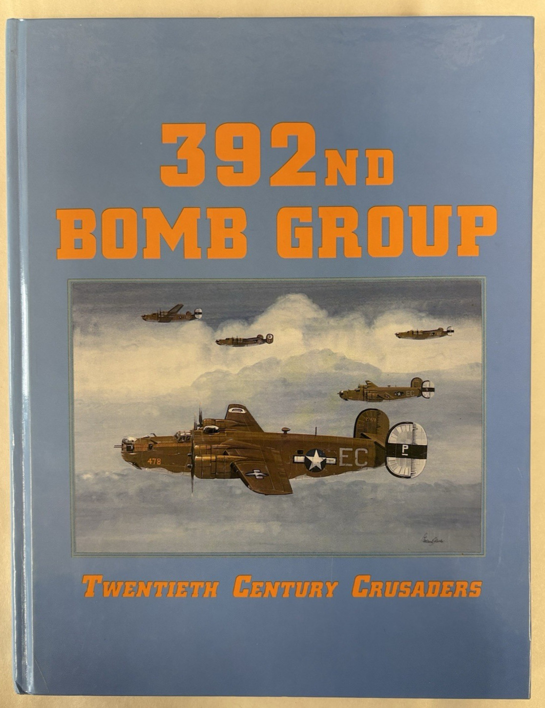 392nd BOMB GROUP-Twentieth Century Crusaders-Jan 1943-Sept 1945-1992 Hardcover