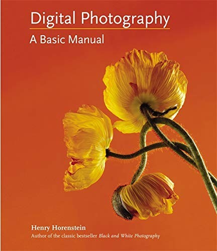 Digital Photography: A Basic Manual by Horenstein, Henry