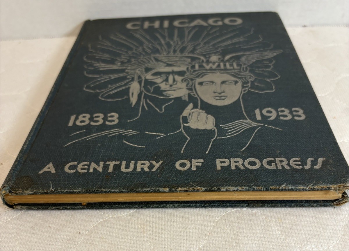 Chicago: A Century of Progress , 1833-1933 Hardcover Chicago Worlds Fair