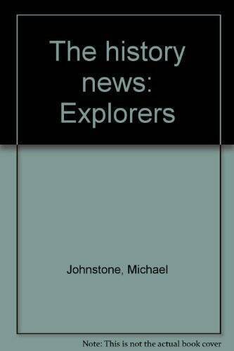 The History News : Explorers – Paperback By Johnstone, Michael – VERY GOOD
