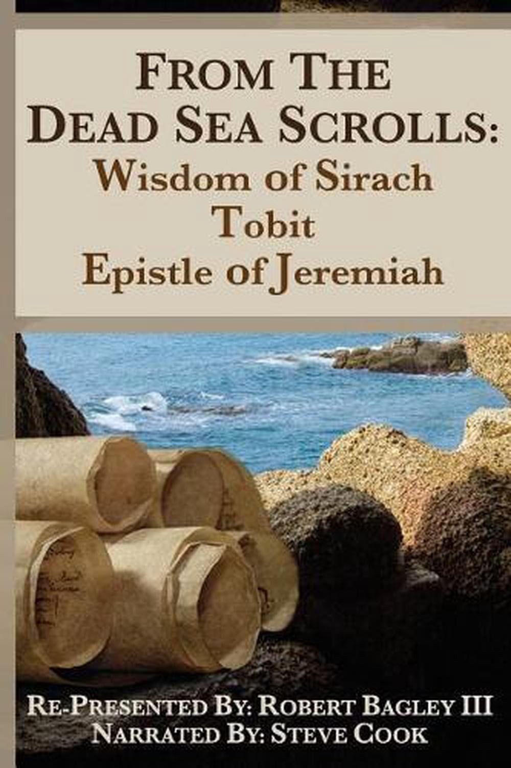 From the Dead Sea Scrolls: The Books of Wisdom of Sirach, Tobit, and Epistle of
