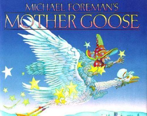Michael Foreman’s Mother Goose by Michael Foreman