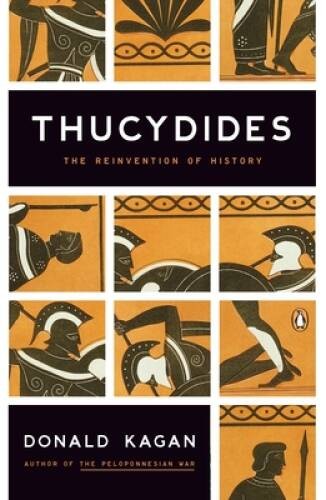Thucydides: The Reinvention of History – Paperback By Kagan, Donald – GOOD
