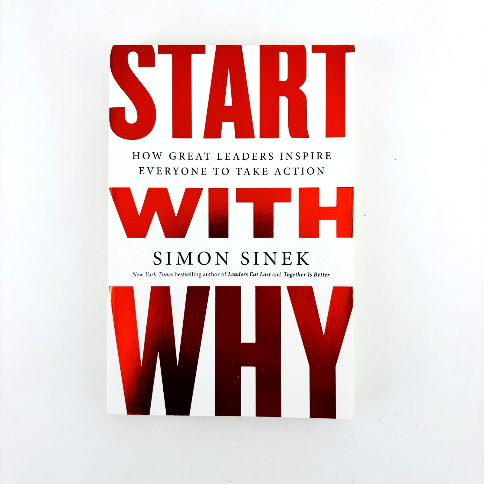 Start with Why How Great Leaders Inspire Everyone to Take Action , Sinek, Simon