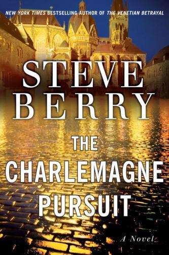The Charlemagne Pursuit: A Novel – hardcover, 9780345485793, Steve Berry