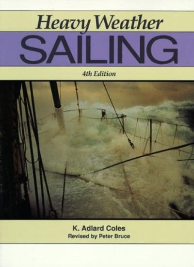 Heavy Weather Sailing By Coles, K. Adlard K. Adlard Coles, Peter