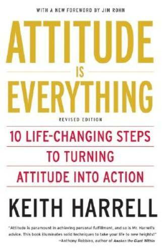 Attitude is Everything Rev Ed: 10 Life-Changing Steps to Turning Attitude – GOOD
