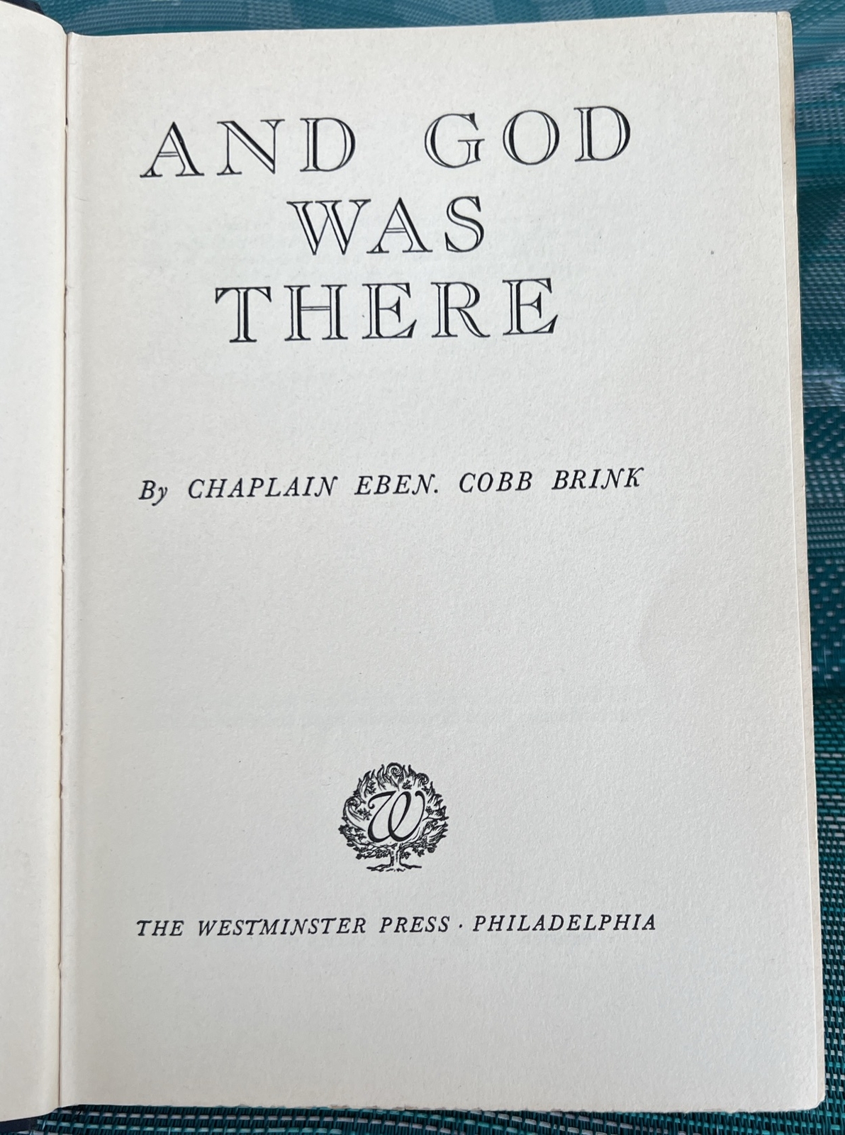 AND GOD WAS THERE CHAPLAIN EBEN COBB BRINK 1964 THE WESTMINSTER PRESS HC ED