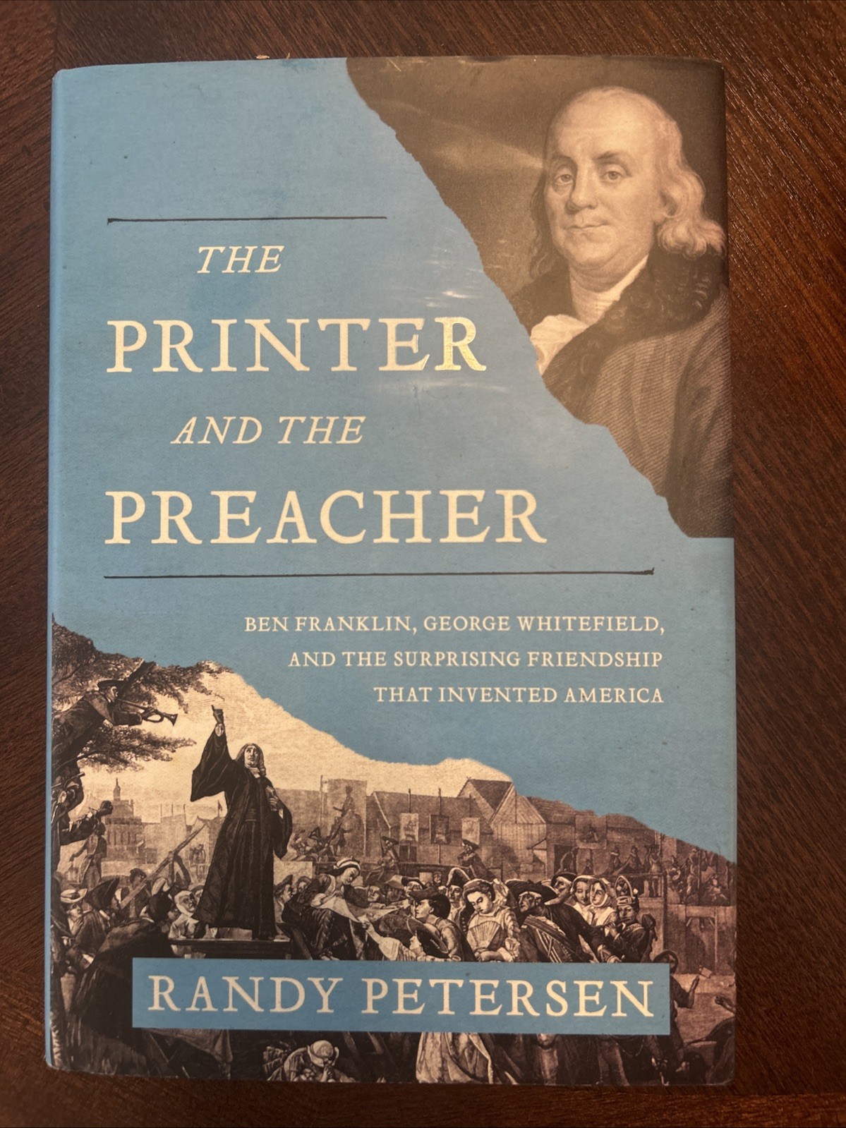 Printer and the Preacher : Ben Franklin, George Whitefield, and the…