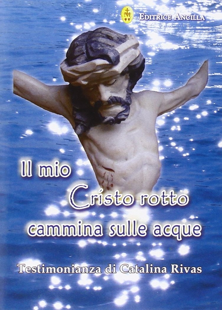 Catalina Rivas Il mio Cristo rotto cammina sulle acque (Paperback)
