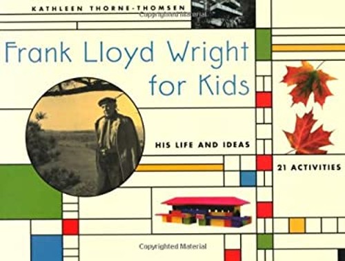 Frank Lloyd Wright for Kids : His Life and Ideas, 21 Activites Pa