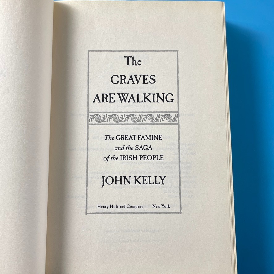 The Graves Are Walking by John Kelly – Henry Holt 2012 – HC/DJ