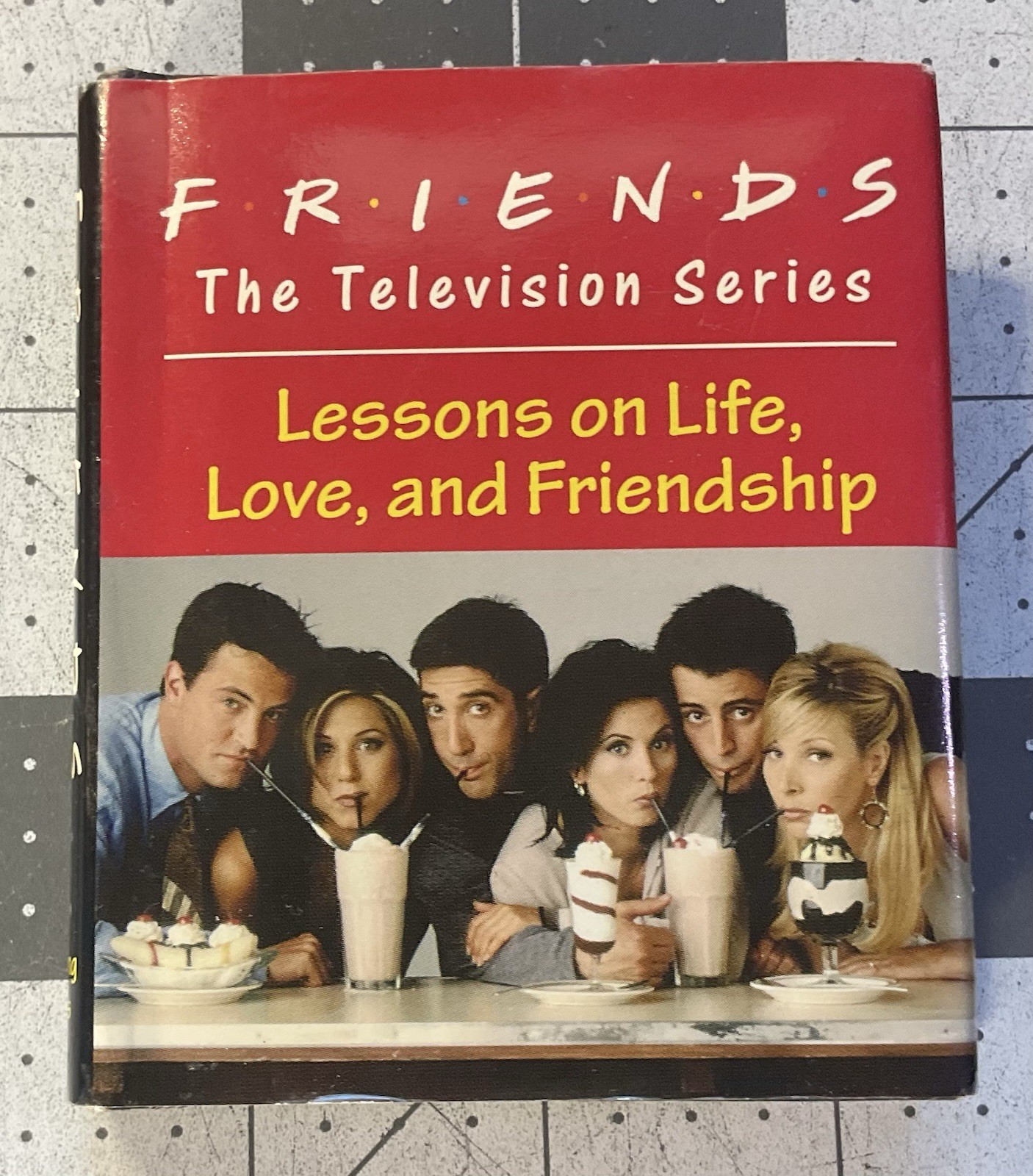 Friends: the Television Series : Lessons on Life, Love, and Friendship