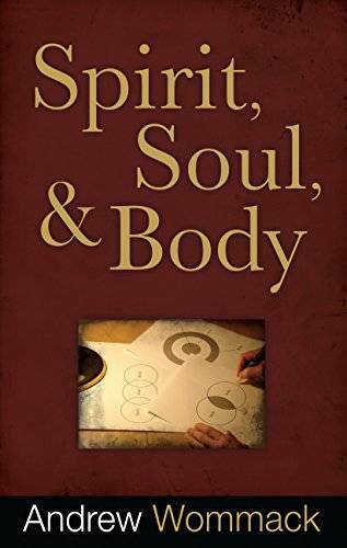 Spirit, Soul and Body – Paperback By Andrew Wommack – GOOD