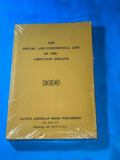The Social and Ceremonial Life of the Choctaw Indians NOS New Old Stock