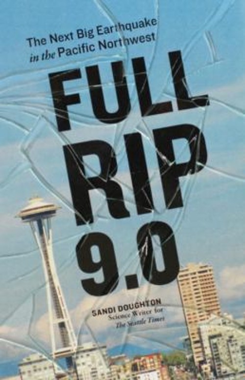Full-Rip 9. 0 : The Next Big Earthquake in the Pacific Northwest