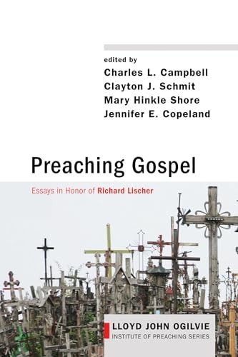 Preaching Gospel: Essays in Honor of Richard Lischer (Lloyd Jo…