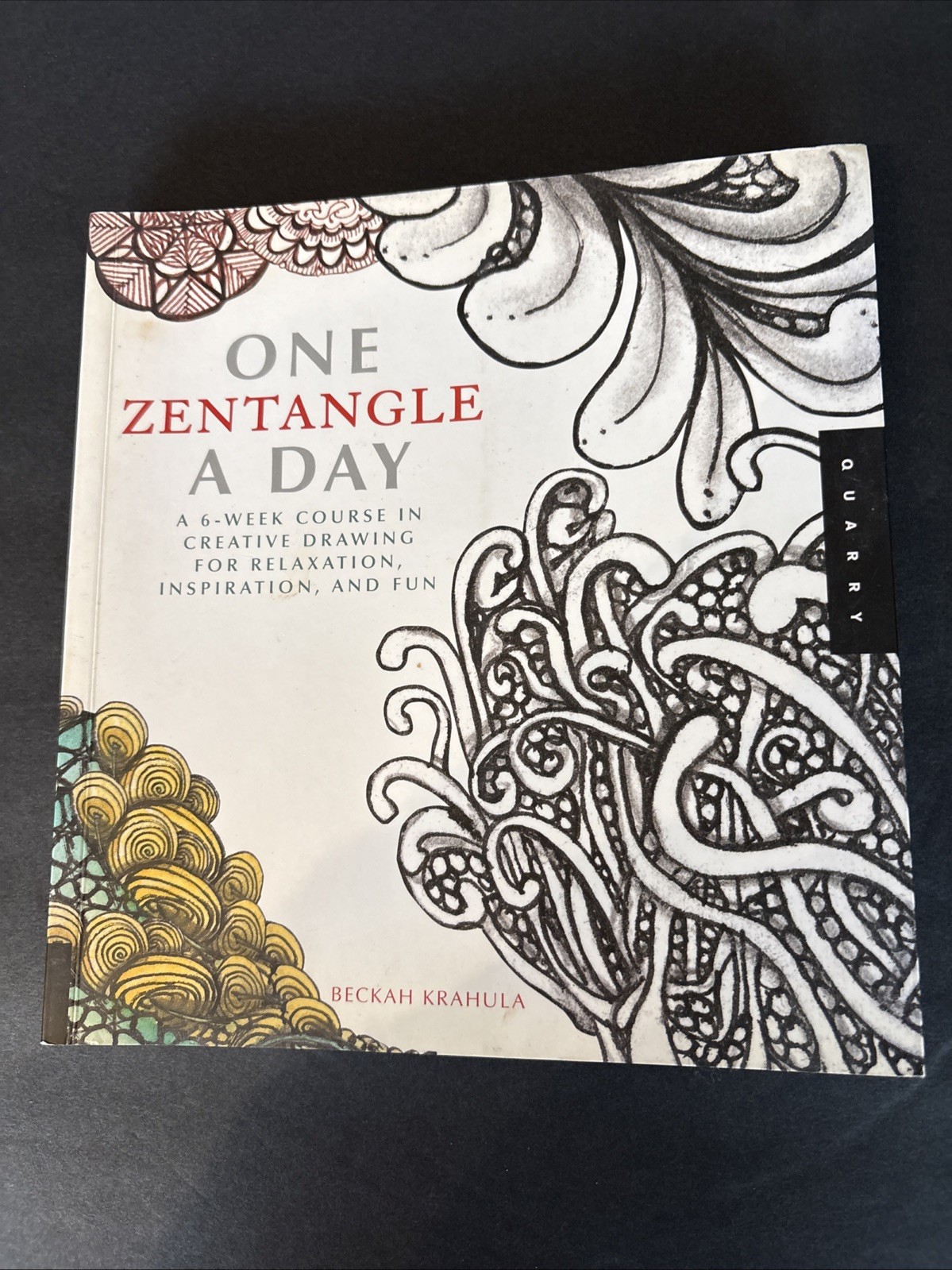 One Zentangle a Day : A 6-Week Course in Creative Drawing for Relaxation