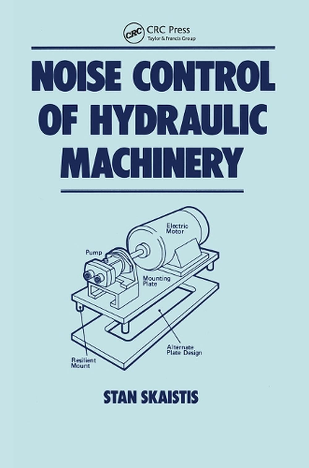Noise Control for Hydraulic Machinery by Stan Skaistis Paperback Book