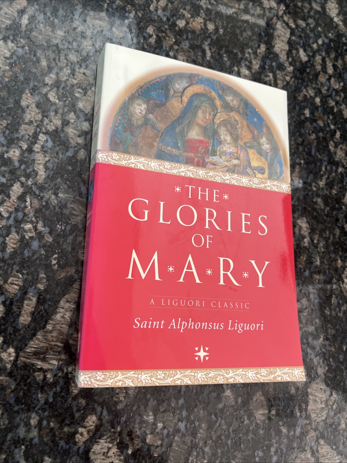 The Glories Of Mary: Saint Alphonsus Liguori A LIGUORI CLASSIC