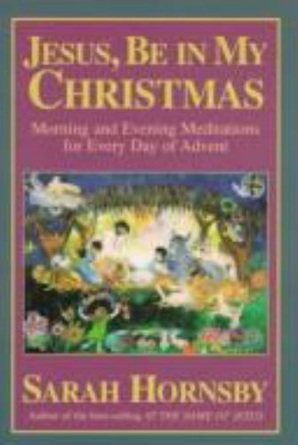 Jesus, Be in My Christmas: Morning and Evening Meditations for Every Day of…