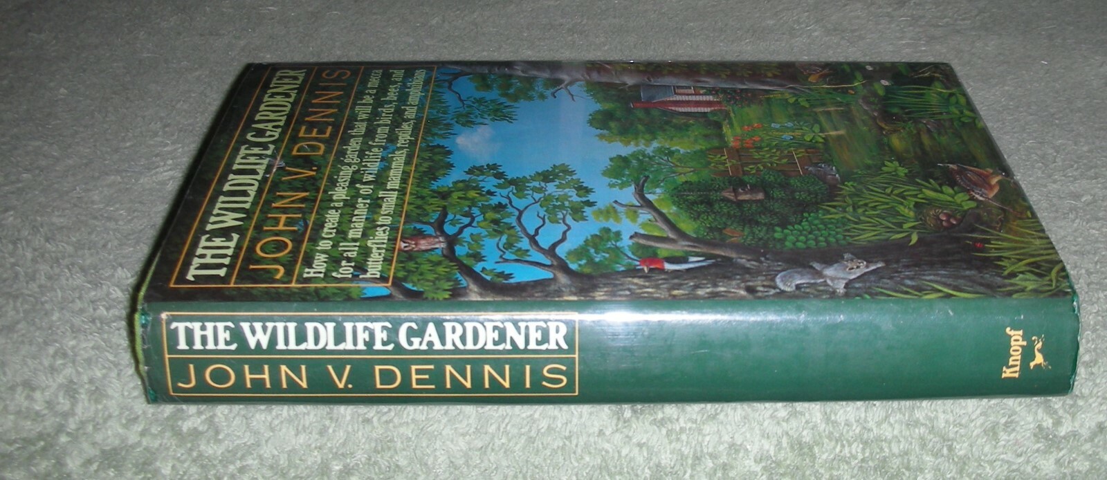 THE WILDLIFE GARDENER by John V Dennis 1985 HC/DJ ~ 1st Ed 1st Priny + Cover