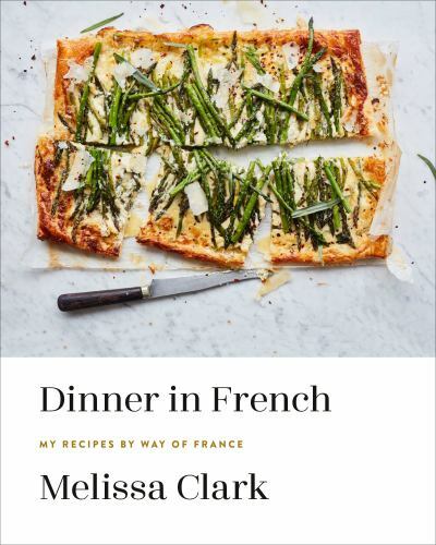 Dinner in French : My Recipes by Way of France: a Cookbook by Melissa Clark…