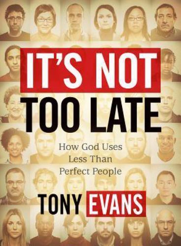 It’s Not Too Late: : How God Uses Less-tha- 9781415872451, paperback, Tony Evans