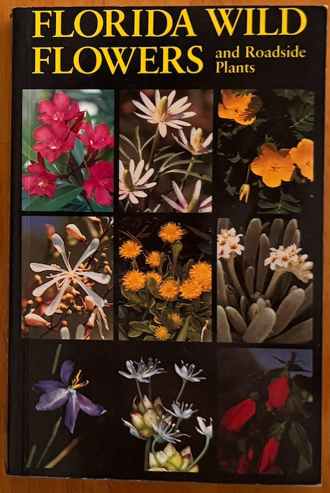 FLORIDA WILD FLOWERS & ROADSIDE PLANTS VERY GOOD ILLUSTRATED PHOTOS/INDEX/GUIDES
