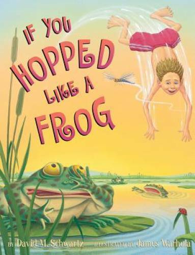 If You Hopped Like A Frog – Hardcover By Schwartz, David M. – GOOD