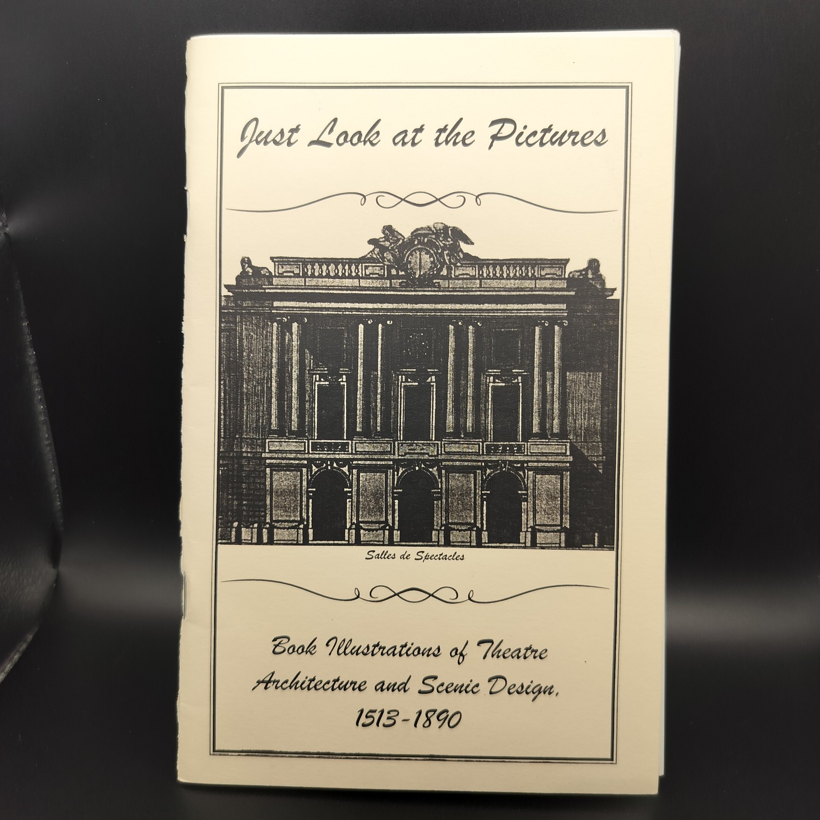 Just Look at the Pictures Theatre Architecture & Scenic Design 1513-1890 Gary