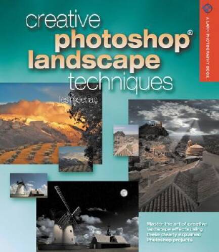 Creative Photoshop Landscape Techniques (A Lark Photography Book) – VERY GOOD
