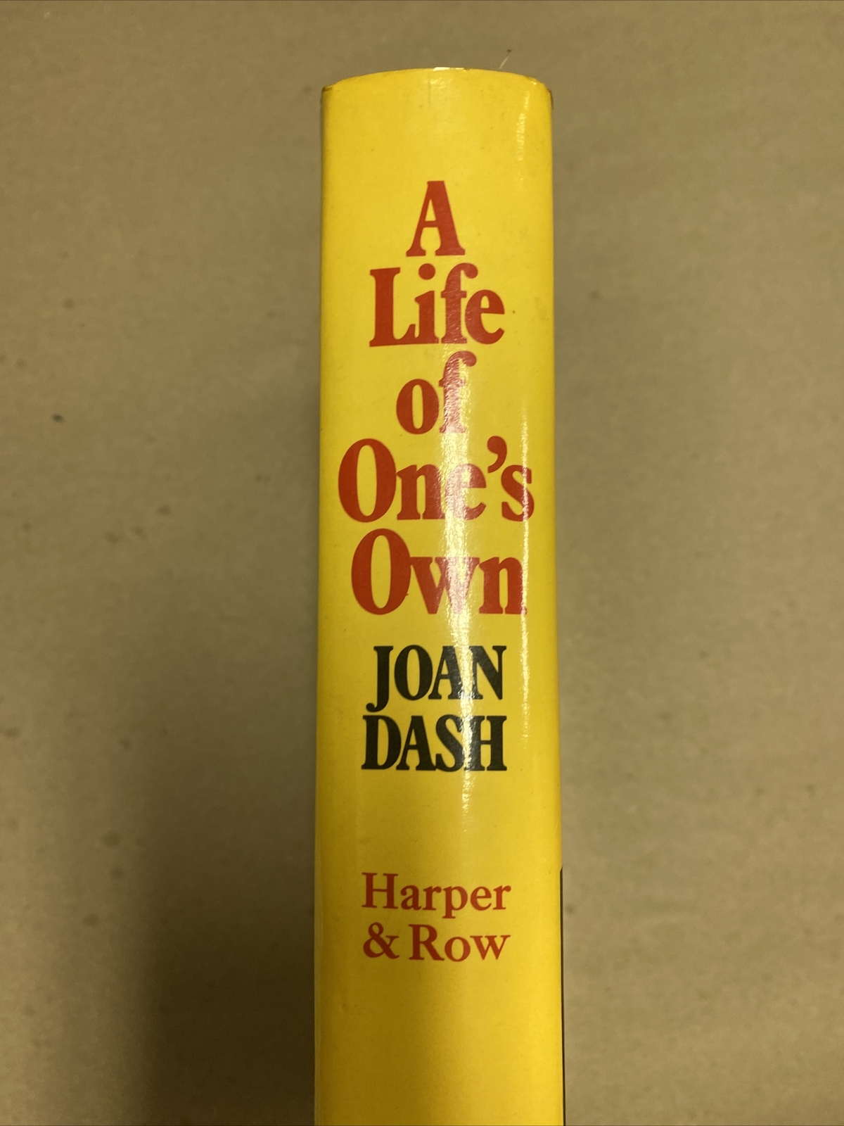 A Life of One’s Own:Three Gifted Women and the Men They Married by Joan Dash