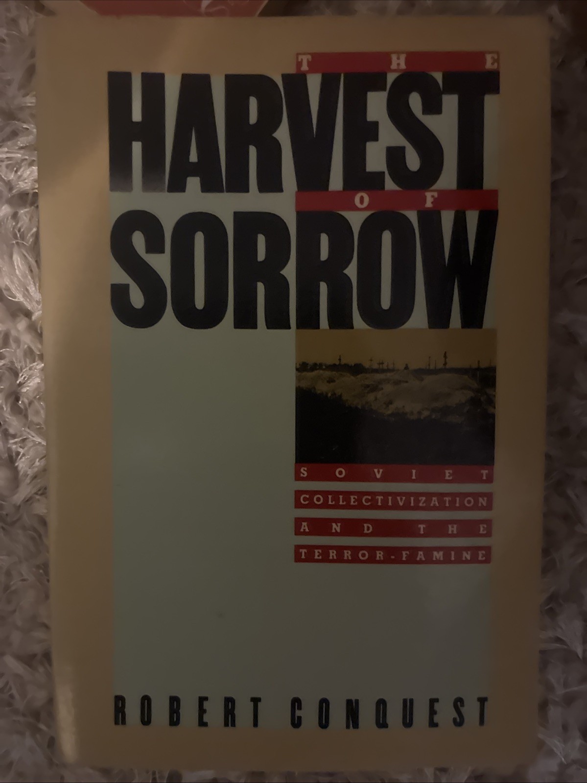 Harvest of Sorrow : Soviet Collectivization and the Terror-Famine by Robert…