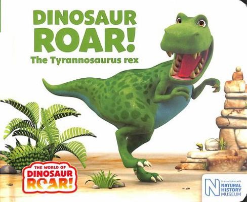 Dinosaur Roar! The Tyrannosaurus rex (The World of Dinosaur Roar!)