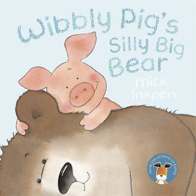 Wibbly Pig: Wibbly Pig’s Silly Big Bear, Inkpen, Mick, 9781444931259