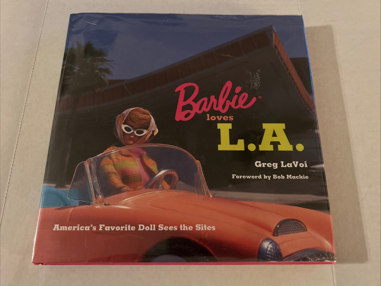 BARBIE LOVES L.A. AMERICA’S FAVORITE DOLL SEES THE SITES By Greg Lavoi SIGNED