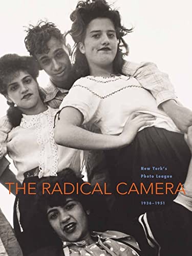 The Radical Camera: New York’s Photo League, 1936-1951