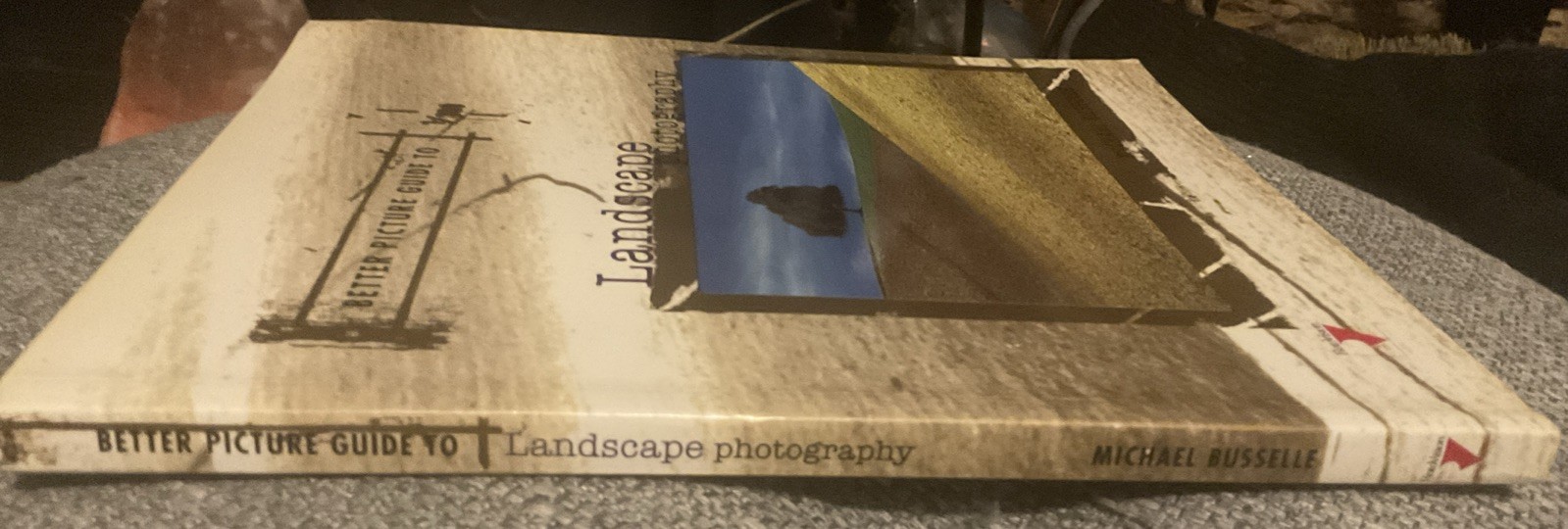 Better Picture Guide To Landscape Photography by Michael Busselle
