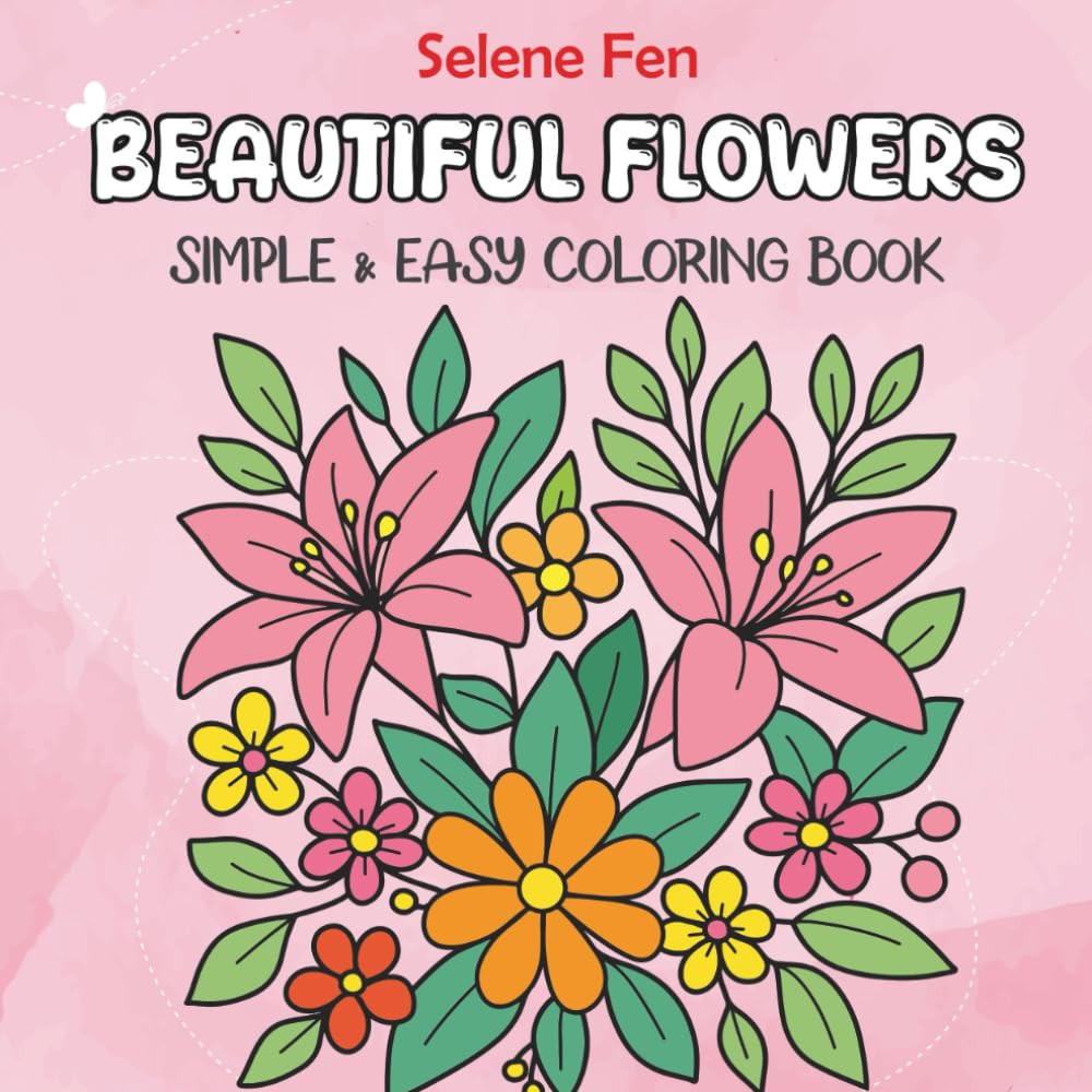 Flowers Adult Coloring Book: Easy Flower Coloring Book for Adults and Teens Rela