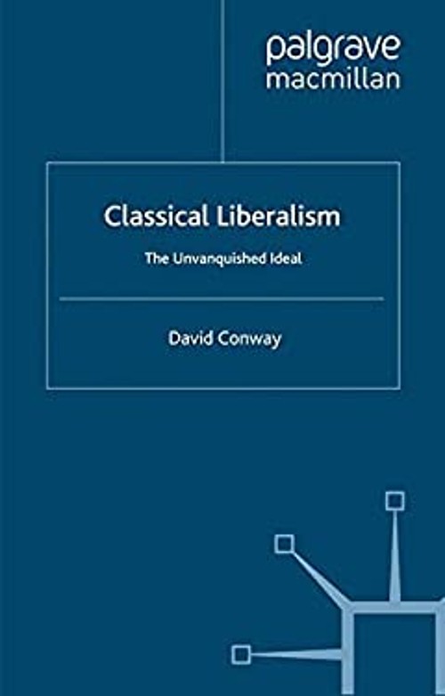 Classical Liberalism : The Unvanquished Ideal Paperback David Con