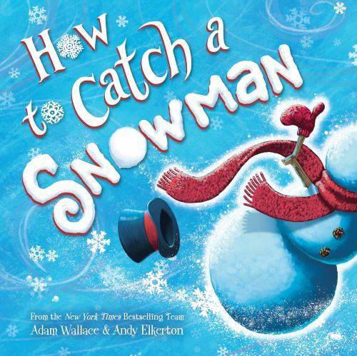 How to Catch a Snowman – 9781728236209, hardcover, Adam Wallace