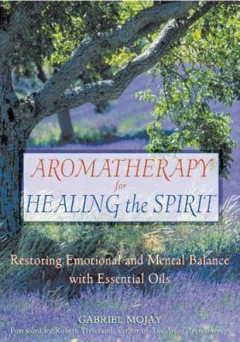 Aromatherapy for Healing the Spirit: Restoring Emotional and Mental Balan – GOOD