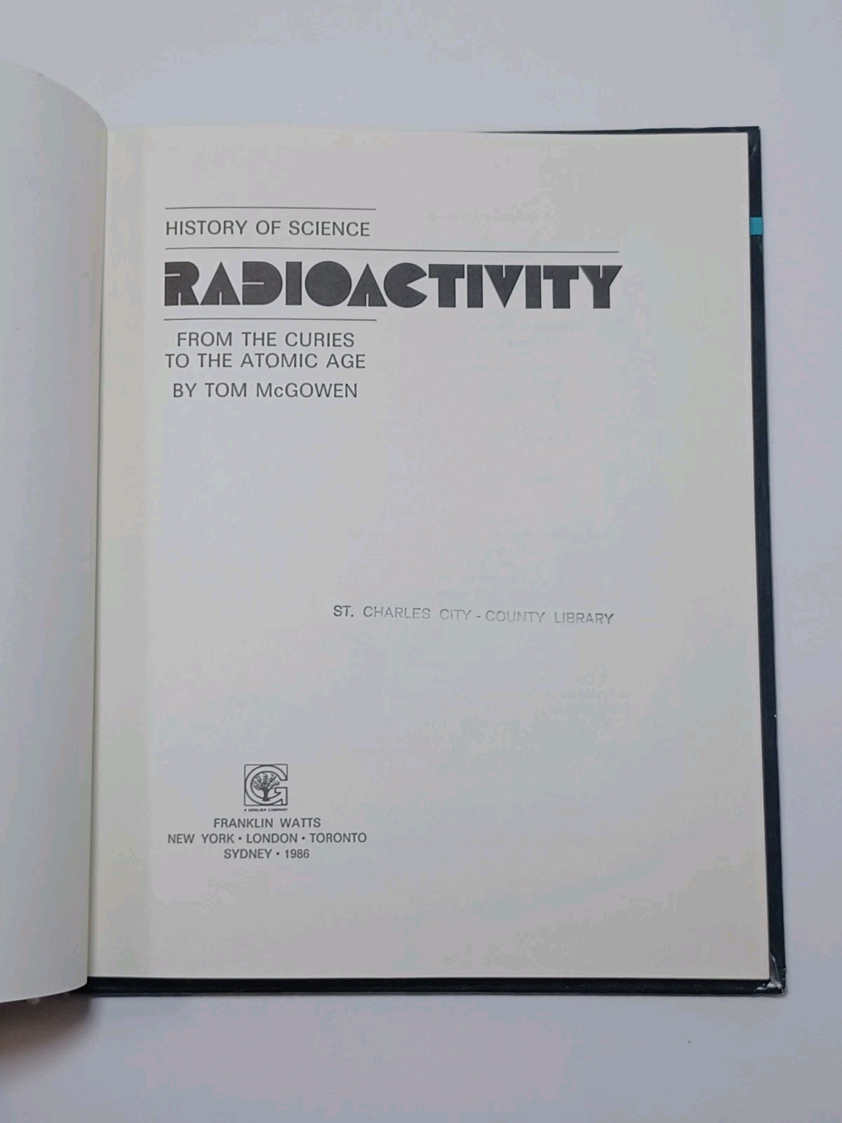 Radioactivity: From the Curies to the Atomic Age by Tom McGowen HC Book 1986