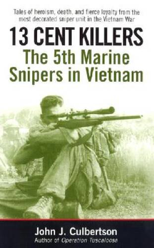 13 Cent Killers: The 5th Marine Snipers in Vietnam – VERY GOOD