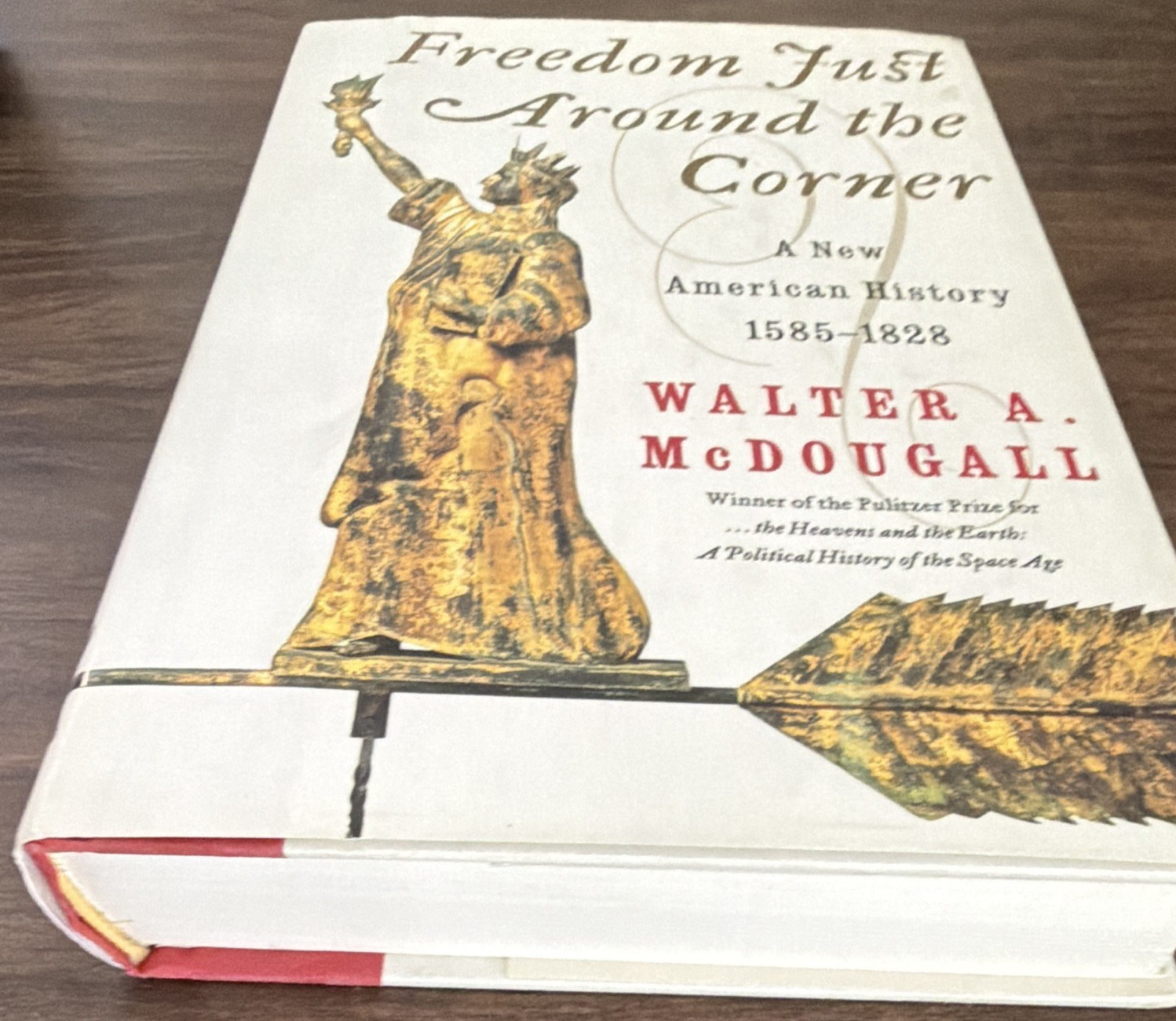 Freedom Just Around the Corner 1585-1828 1st HC/DJ Walter A. McDougall –