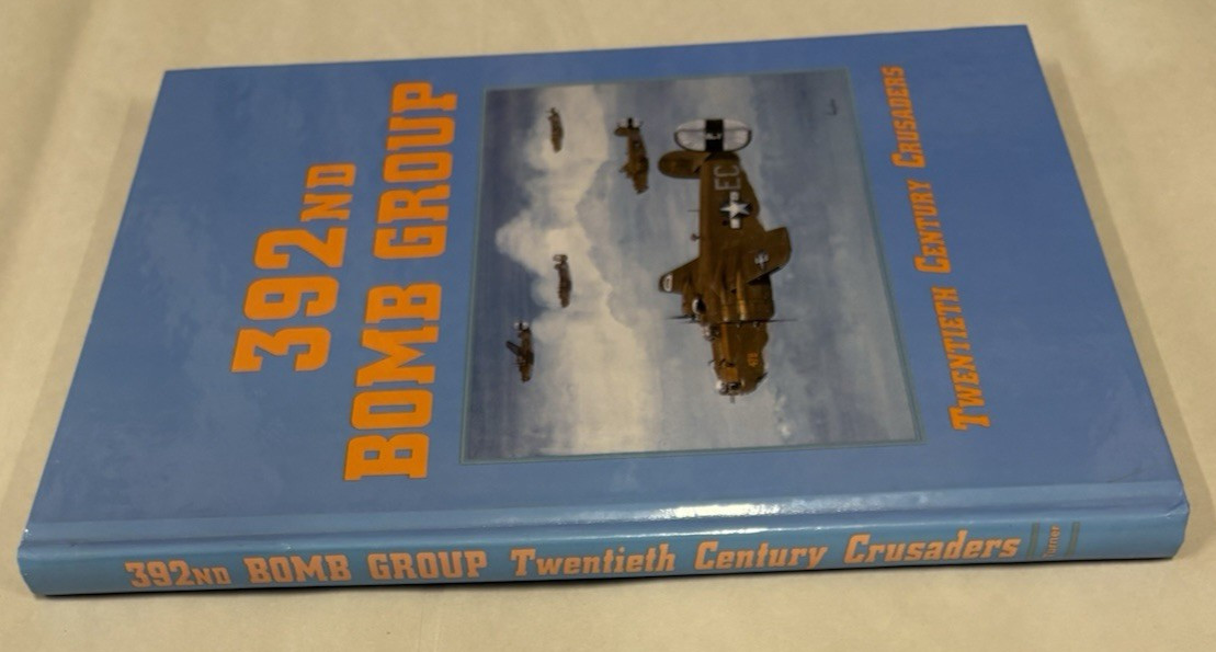 392nd BOMB GROUP-Twentieth Century Crusaders-Jan 1943-Sept 1945-1992 Hardcover